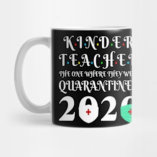 Seniors 2020 - Kinder Teacher The One Where They were Quarantine 2020 Graduation Mug